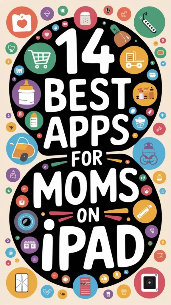 14 Best Ipad Apps for Moms to Make Parenting Easier