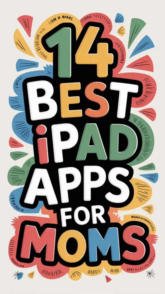 14 Best Ipad Apps for Moms to Make Parenting Easier