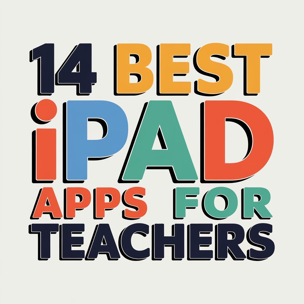 14 Best Ipad Apps for Teachers to Enhance Classroom Experience