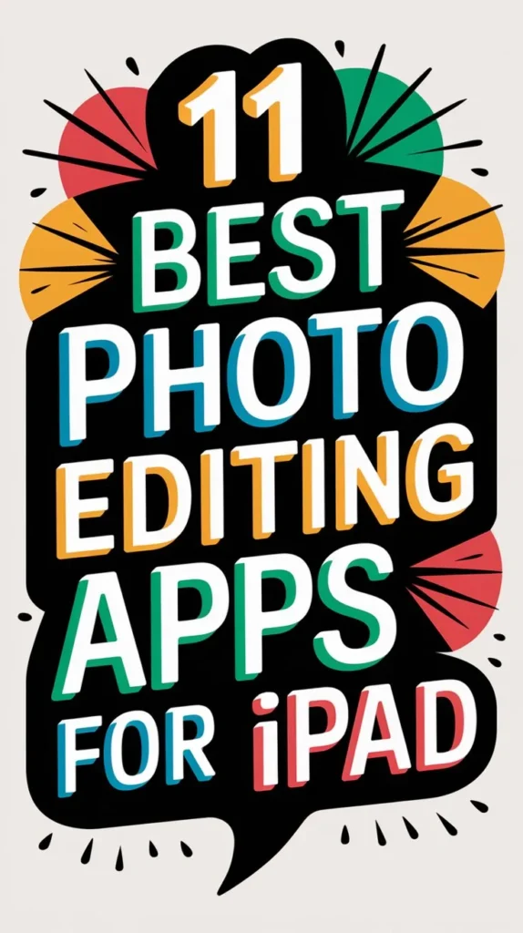 11 Best Photo Editing Apps for Ipad to Enhance Your Photos