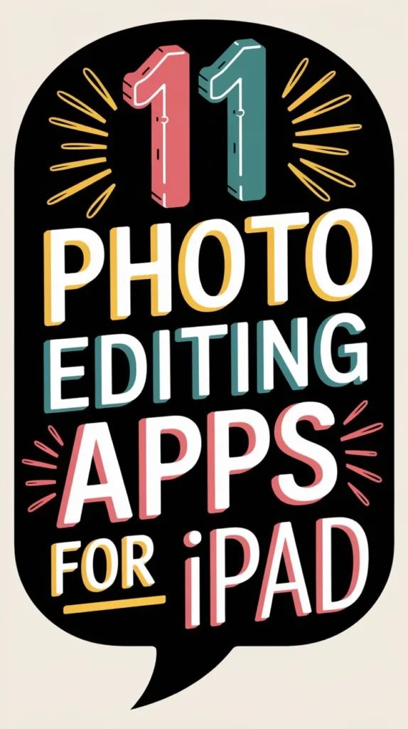 11 Best Photo Editing Apps for Ipad to Enhance Your Photos