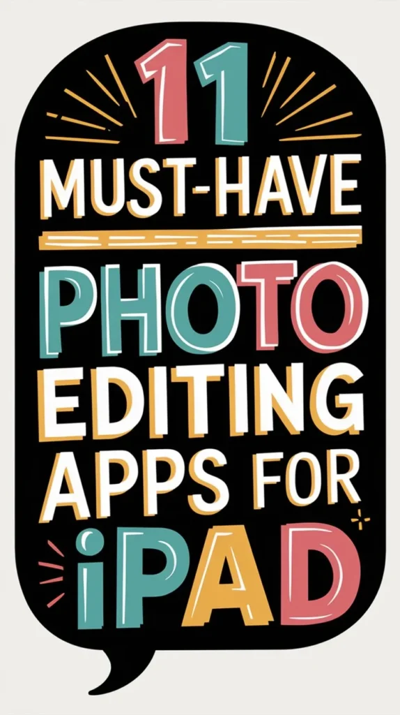 11 Best Photo Editing Apps for Ipad to Enhance Your Photos