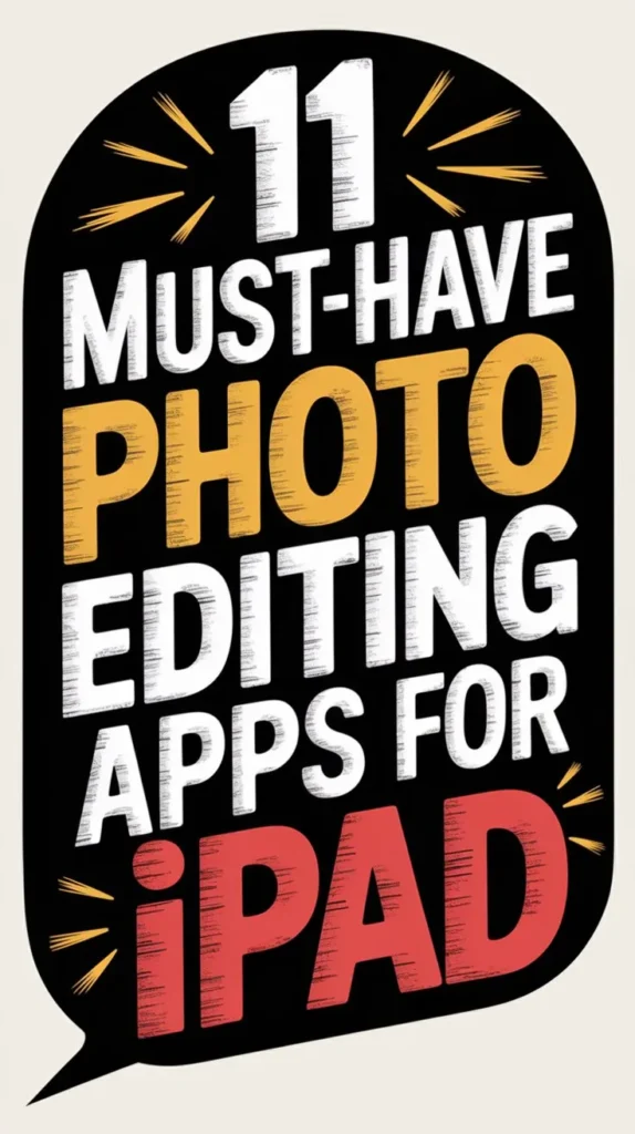 11 Best Photo Editing Apps for Ipad to Enhance Your Photos