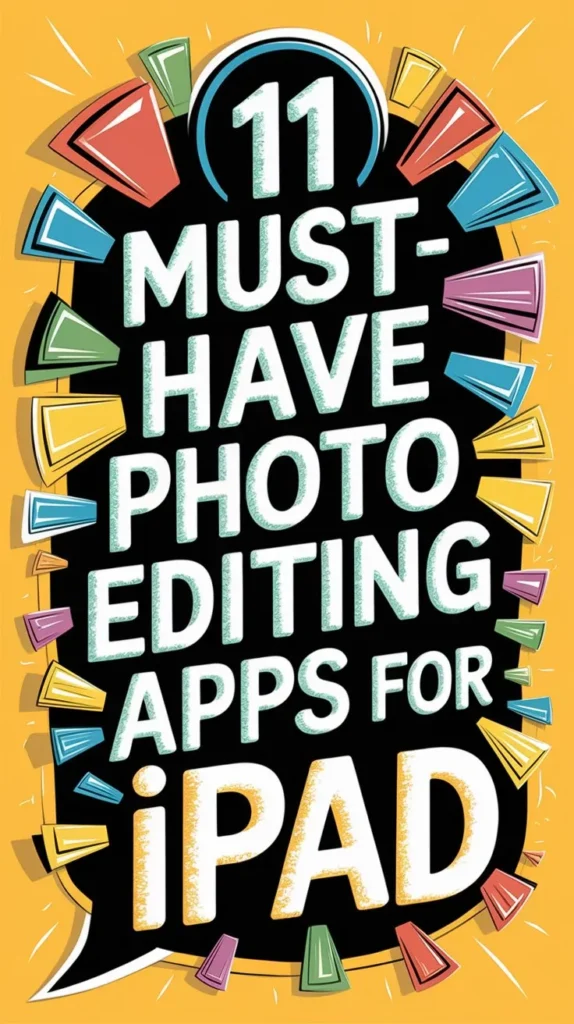 11 Best Photo Editing Apps for Ipad to Enhance Your Photos