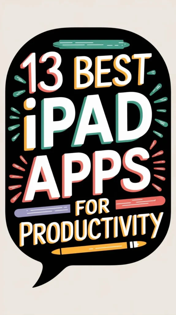 13 Best Ipad Productivity Apps to Get More Done