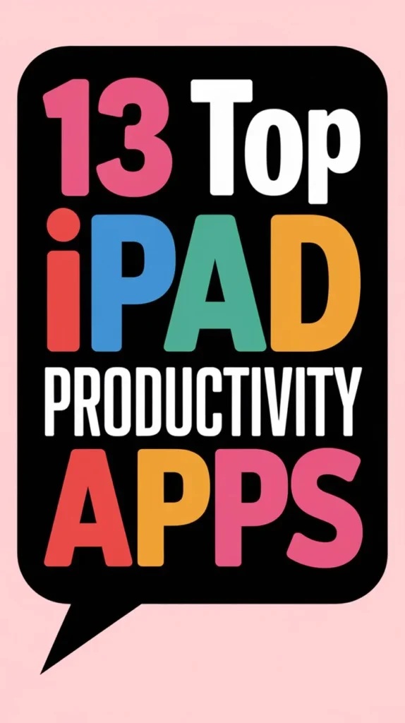 13 Best Ipad Productivity Apps to Get More Done