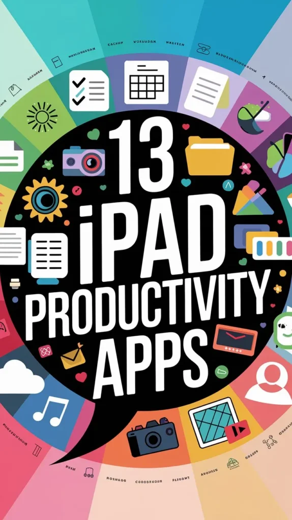 13 Best Ipad Productivity Apps to Get More Done