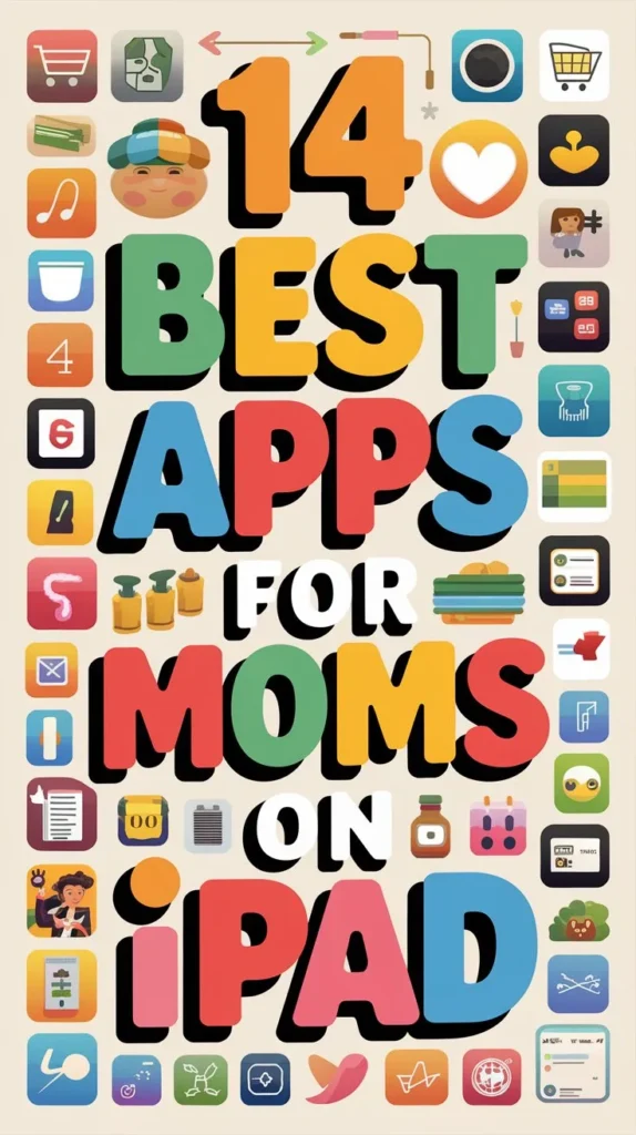 14 Best Ipad Apps for Moms to Make Parenting Easier