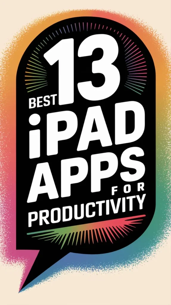 13 Best Ipad Productivity Apps to Get More Done