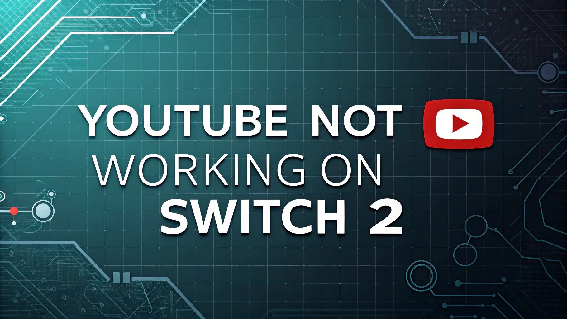 YouTube Not Working on Switch 2: How to Fix It?