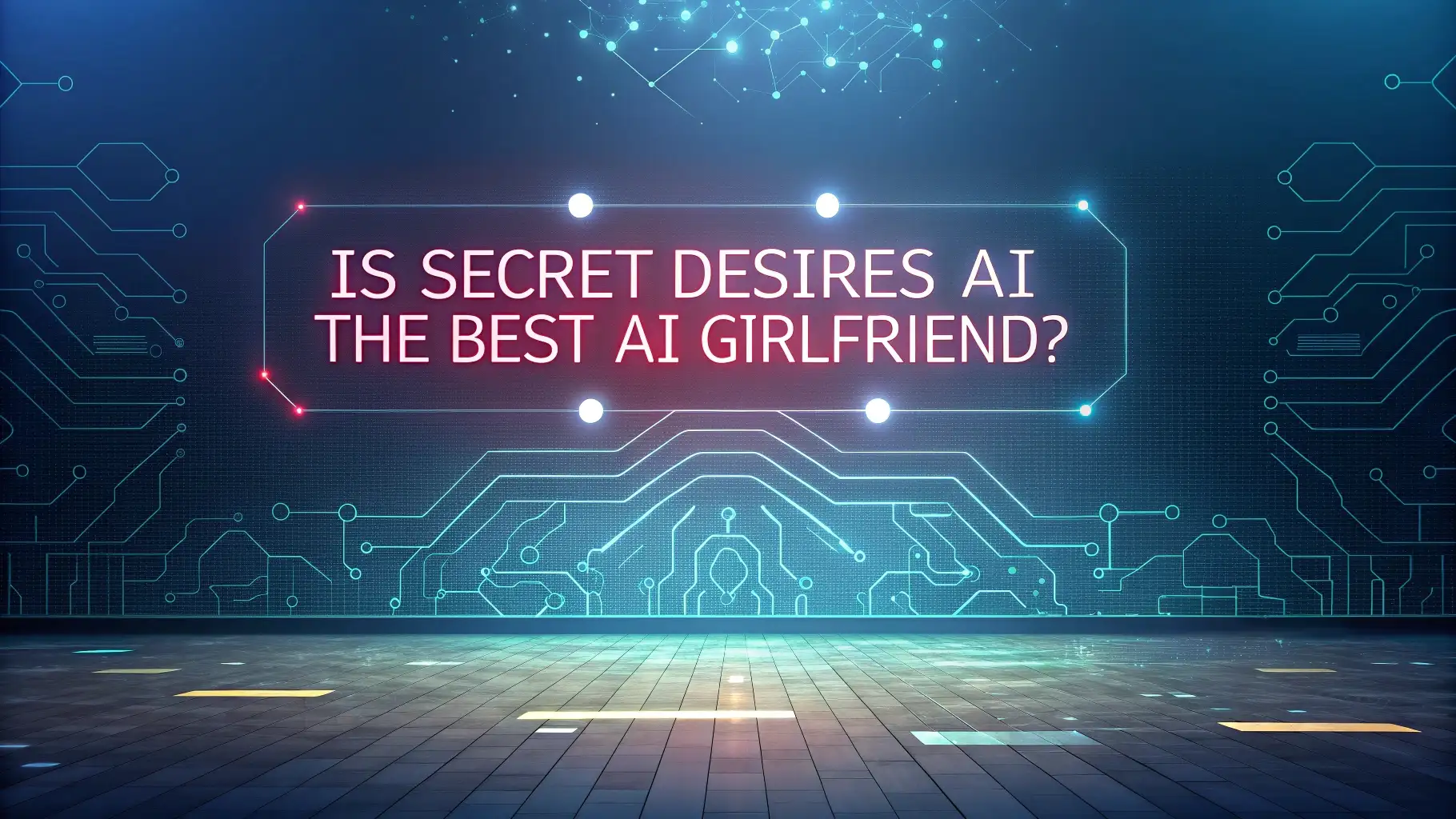 Is Secret Desires AI the Best AI Girlfriend?