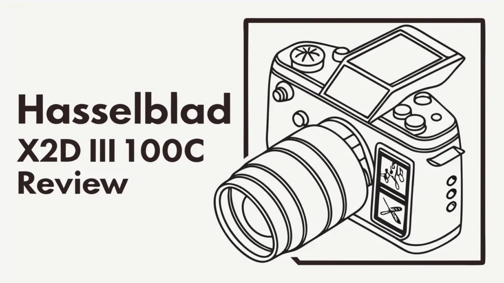 Hasselblad X2D II 100C Review: Worth The Hype?