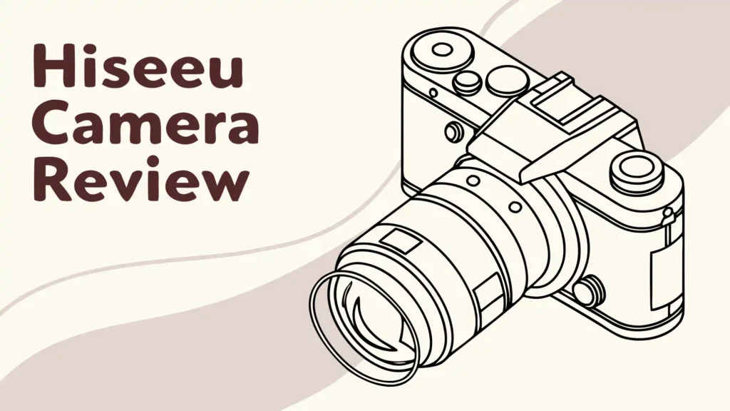 Hiseeu Camera Review: Top Features for Surveillance?
