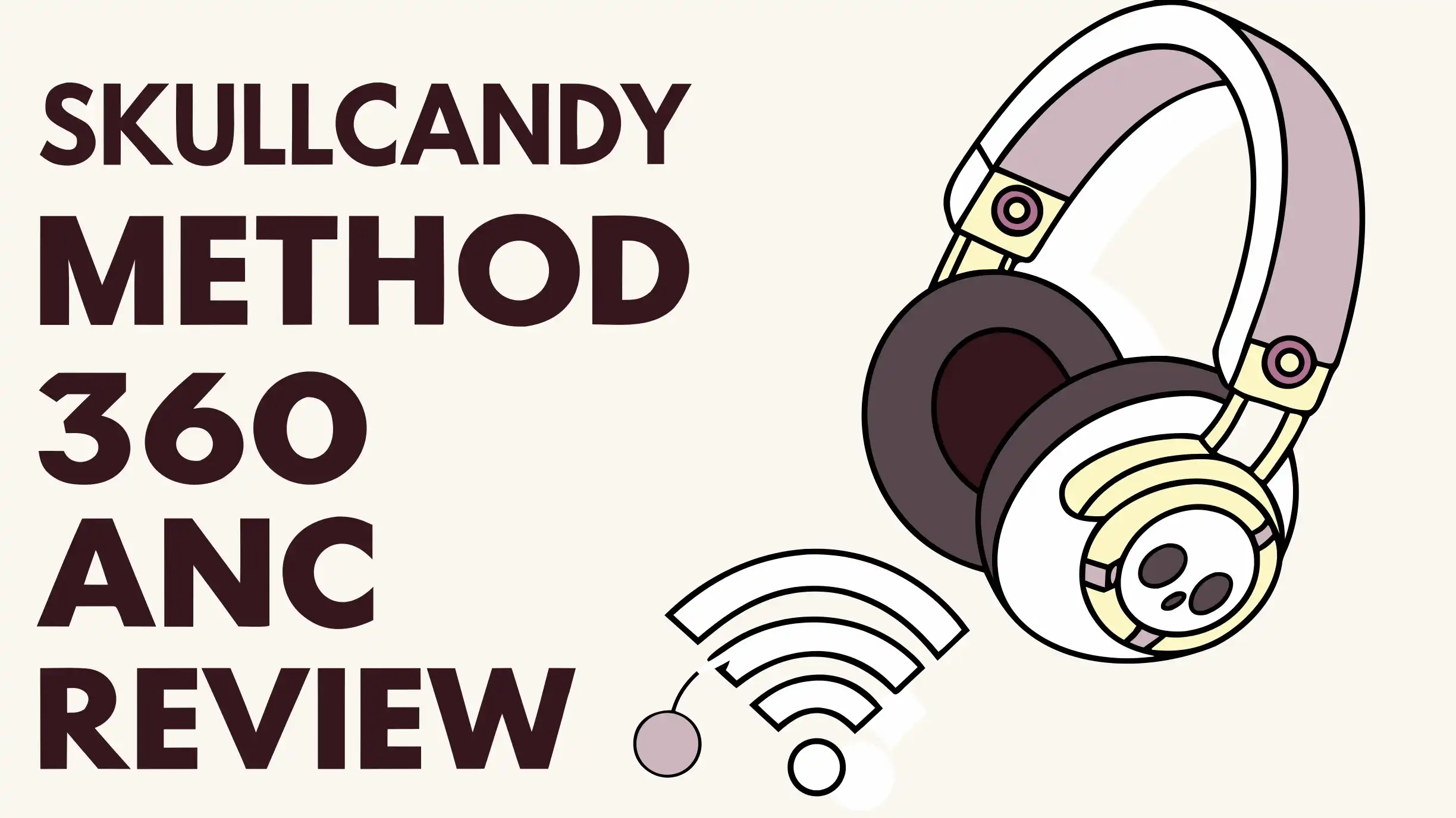 Skullcandy Method 360 ANC Review: Is It a Budget Bose Alternative?