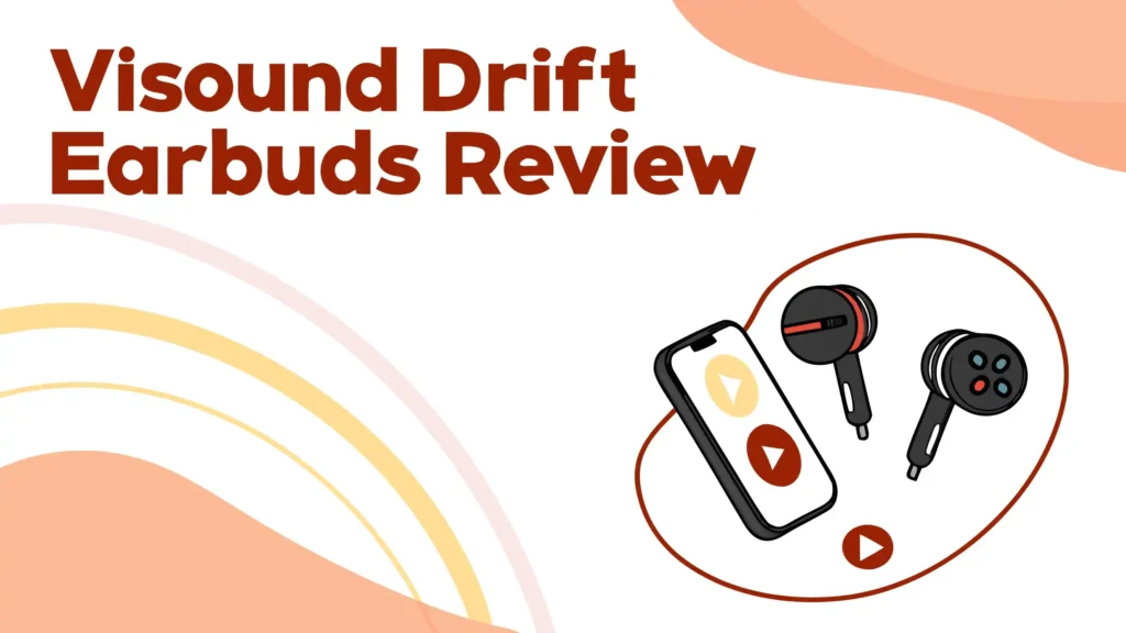Visound Drift Earbuds Review: Worth the Premium Price? 2 Visound Drift Earbuds Review: Worth the Premium Price?
