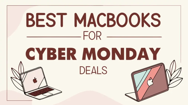 5 Best MacBooks for Cyber Monday Deals 2025