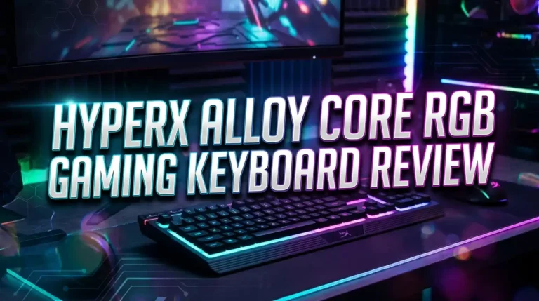 HyperX Alloy Core RGB Gaming Keyboard Review 2026: Still Worth It?